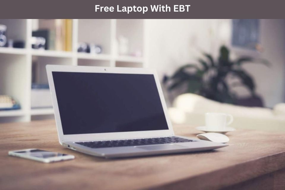 Free Laptop With EBT