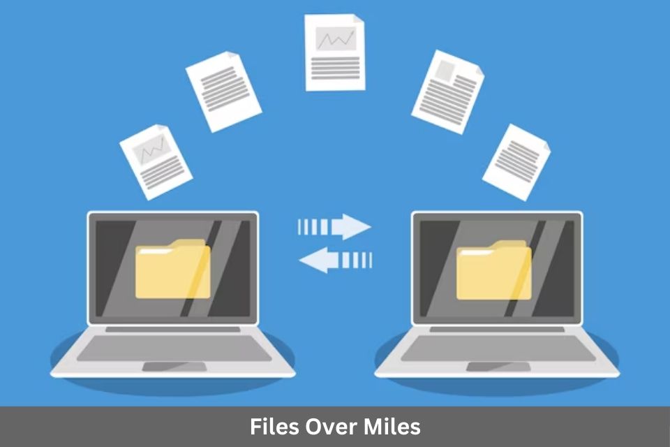 Files Over Miles